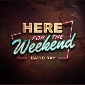 David Ray Here for the Weekend