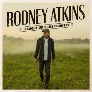 Rodney Atkins Caught up in the Country
