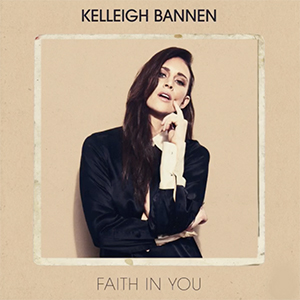 Kelleigh Bannen Faith In You