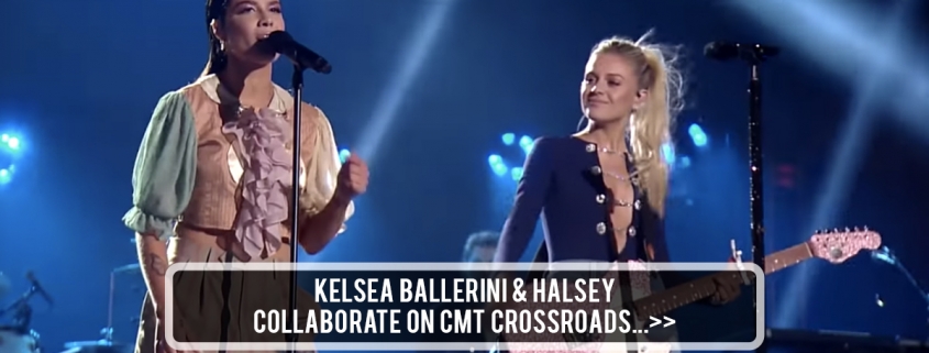 Kelsea Ballerini And Halsey Collaborate On Cmt Crossroads
