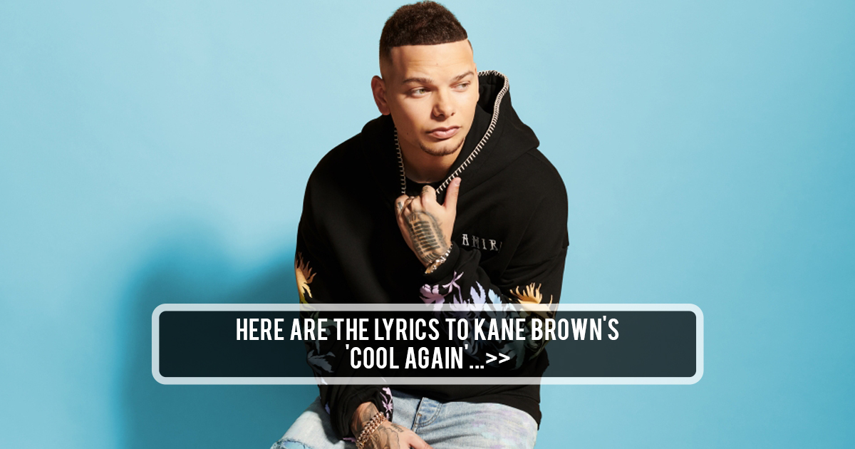 Kane Brown - Cool Again (Lyrics) 