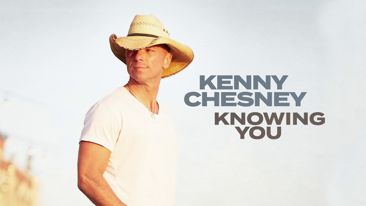 Knowing You Kenny Chesney