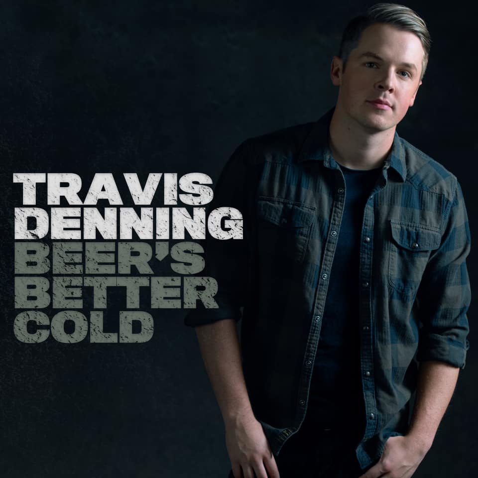 Travis Denning Beer's Better Cold