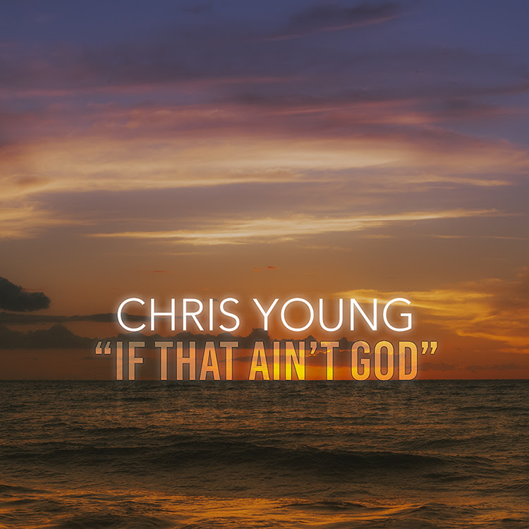 If That Ain't God Chris Young