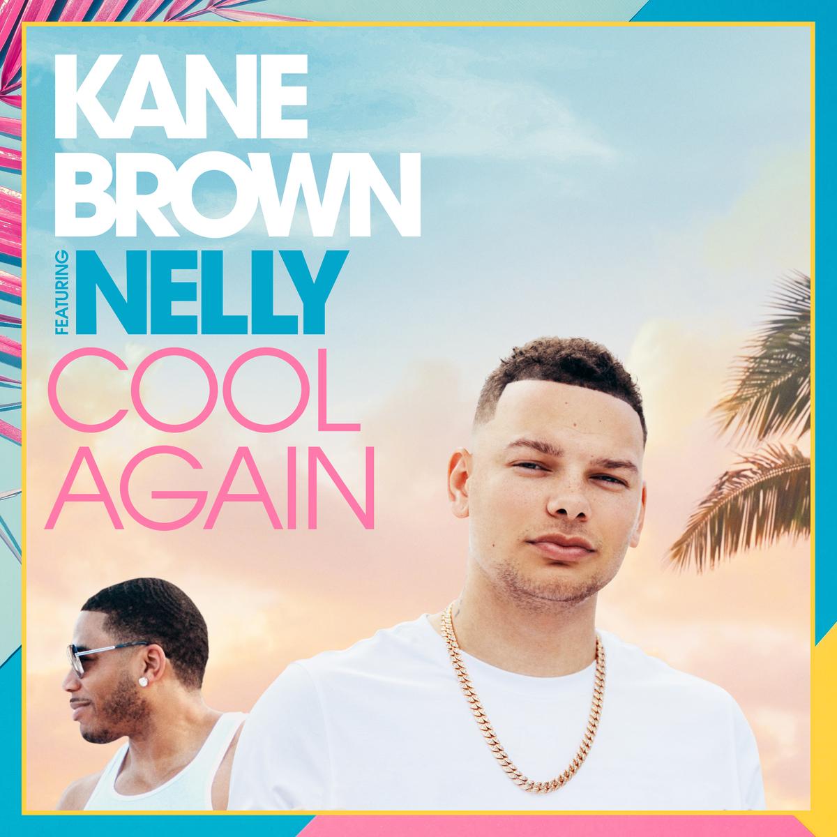 Kane Brown Nelly Cool Again