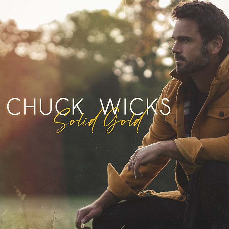 Chuck Wicks' New Song "Solid Gold" is available now, October 23rd.