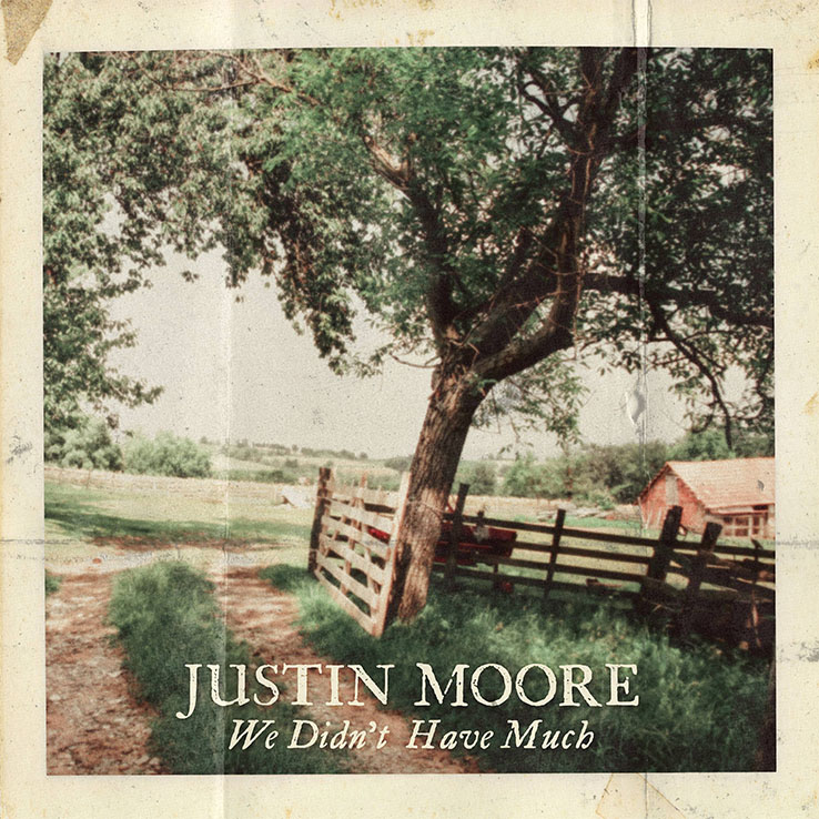 Justin Moore's "We Didn't Have Much" is out now