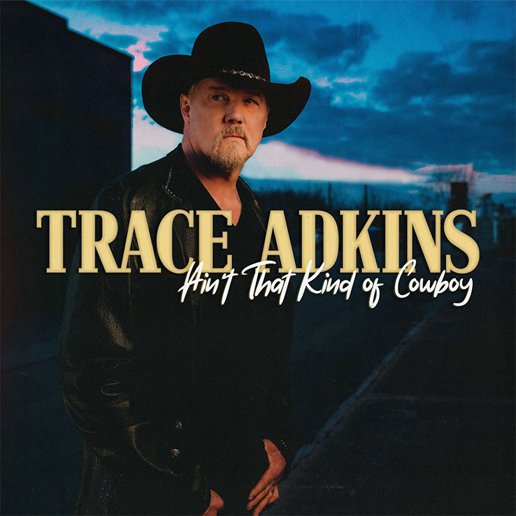 Ain't That Kind of Cowboy Trace Adkins