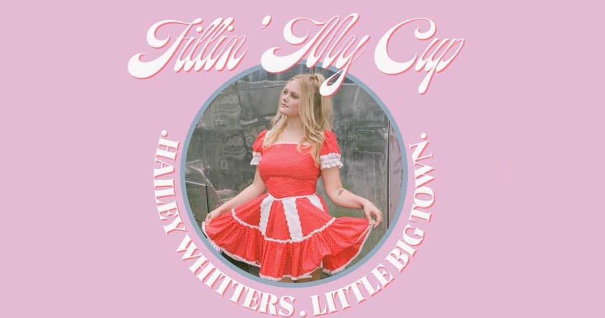Fillin' My Cup Hailey Whitters Little Big Town
