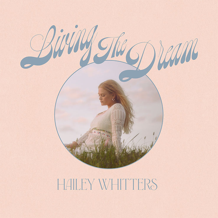 Hailey Whitters' 'Living The Dream Deluxe Album' is available everywhere now, February 26th