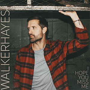 Walker Hayes’ new song “I Hope You Miss Me” is available everywhere now, February 19th