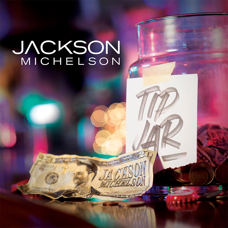 Jackson Michelson's "Tip Jar" is available now, March 26th