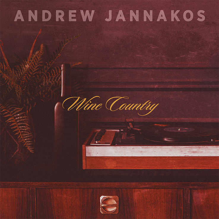 Andrew Jannakos' "Wine Country" is available now, March 26th