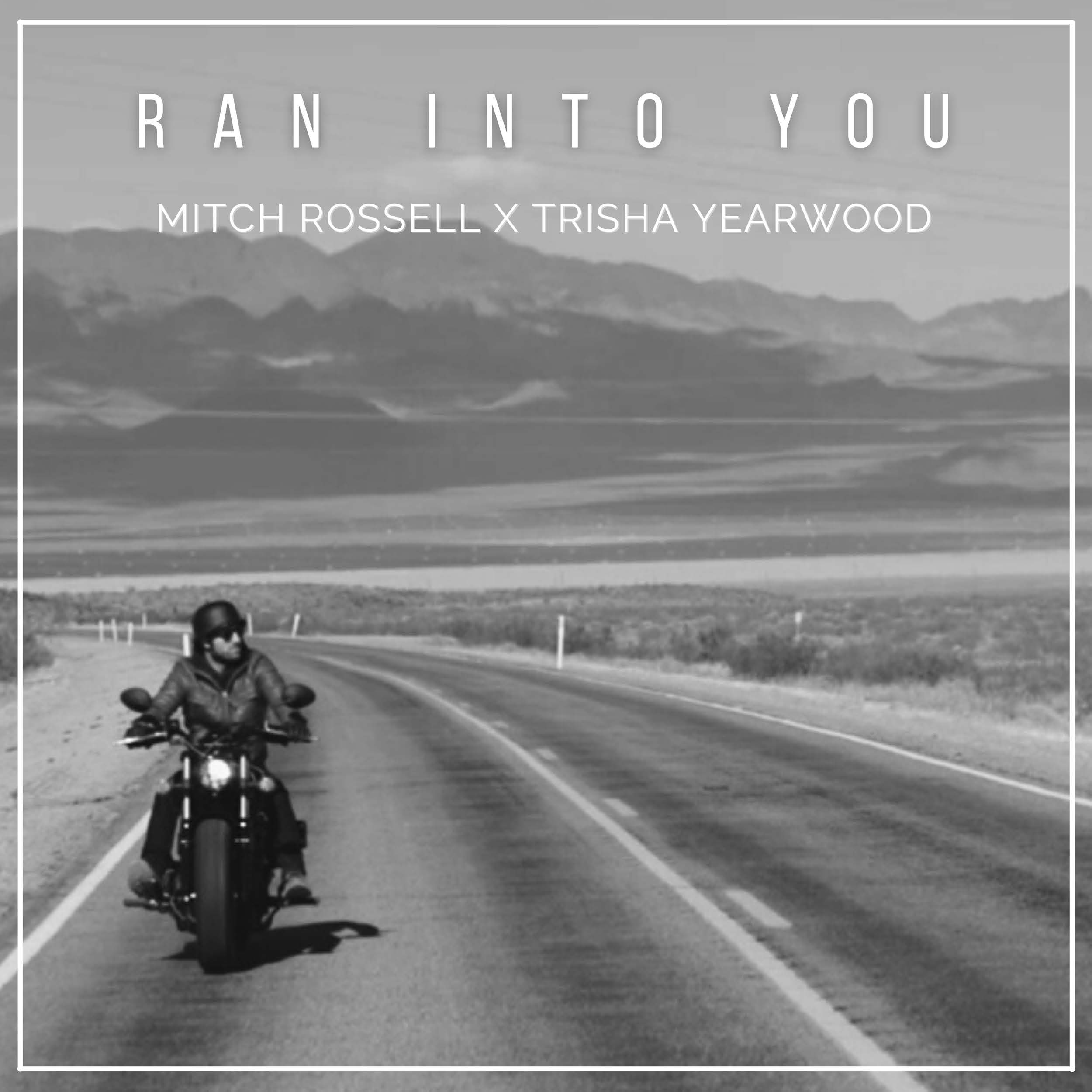 Mitch Rossell's new song, "Ran into You" featuring Trisha Yearwood is available now, March 30th