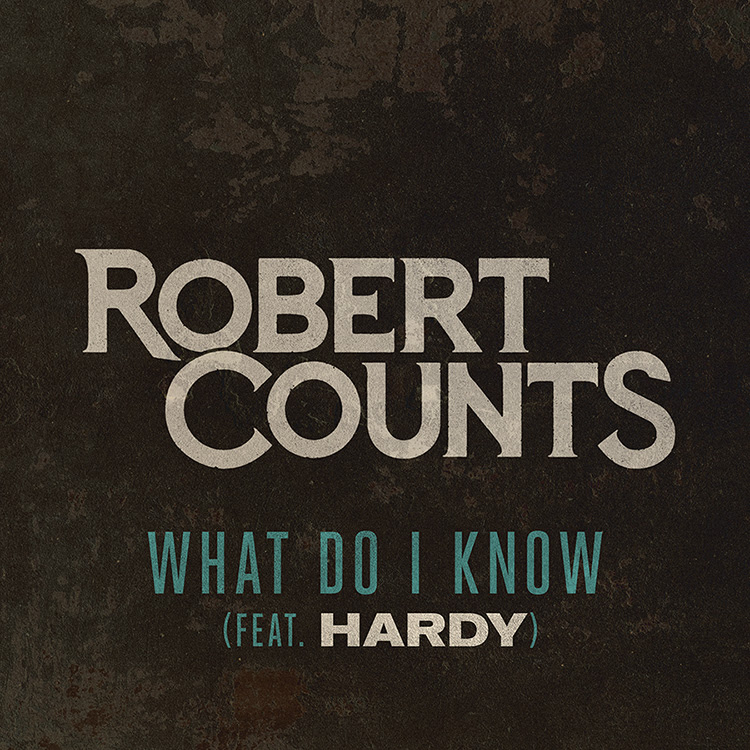 Robert Count’s “What Do I Know” ft. HARDY is available everywhere now, March 5th