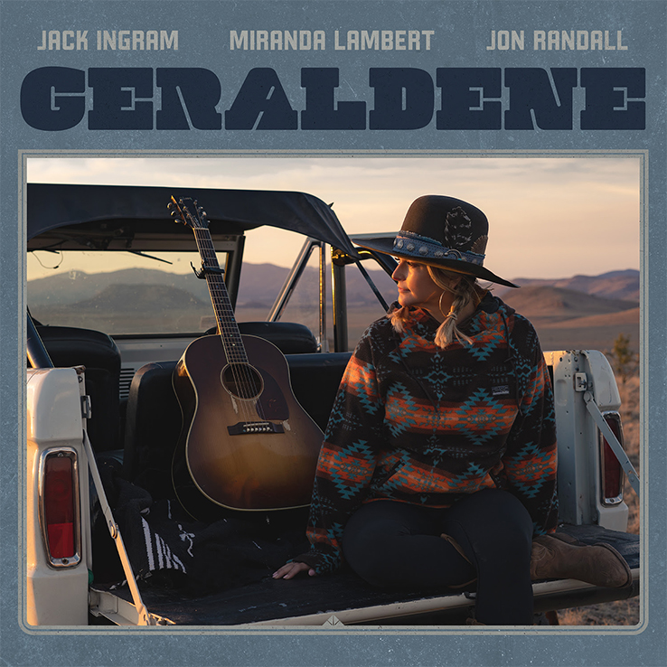 Miranda Lambert, Jack Ingram, & Jon Randall's "Geraldene" is available now, April 28th