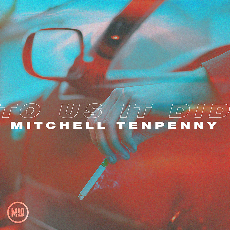 Mitchell Tenpenny's "To Us It Did" is available now, April 30th