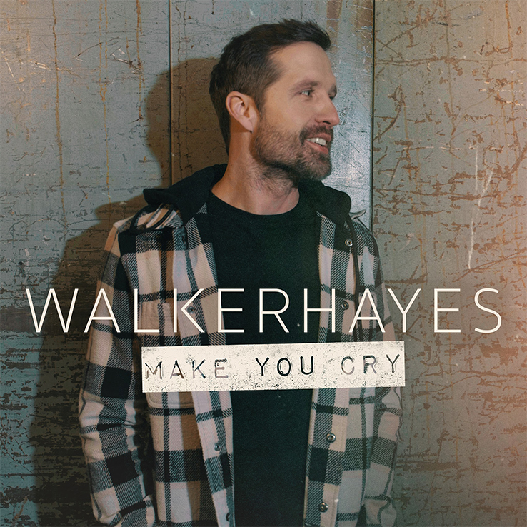 Walker Hayes' "Make You Cry" is available now, April 9th