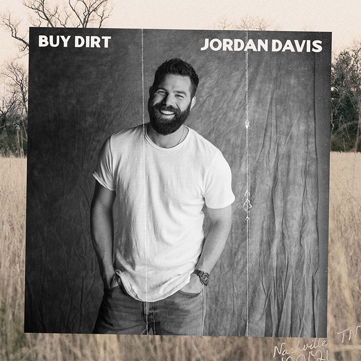 Jordan Davis' new EP, 'Buy Dirt' is available now, May 21st on all streaming platforms