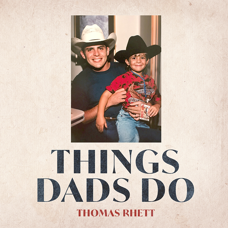 Thomas Rhett and Rhett Akins' new song, "Things Dads Do" is available now, June 16th, on all streaming platforms