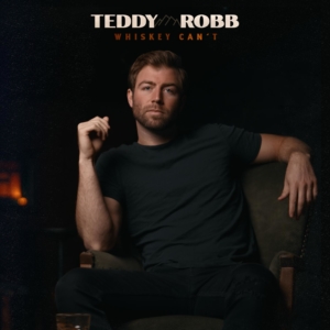 Teddy-Robb-whiskey-can't-new-song