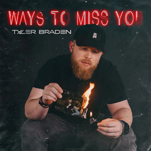 Tyler-Braden-New-Song-Ways-to-miss-you