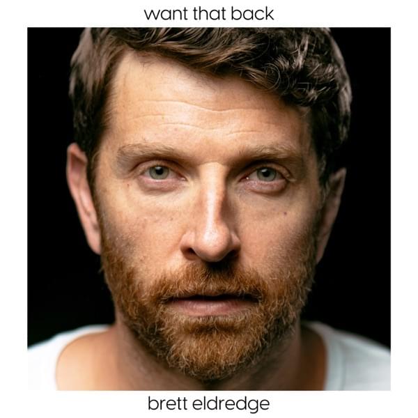 Brett Eldredge's new song "Want That Back" is out now, January 14th