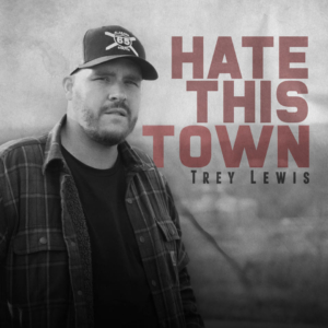 trey-lewis-hate-this-town