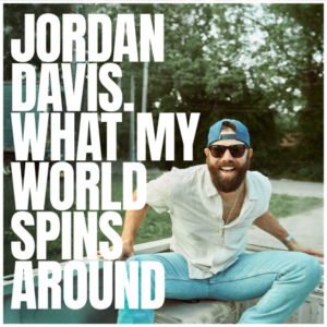 Jordan-davis-new-anthem-what-my-world-spins-around