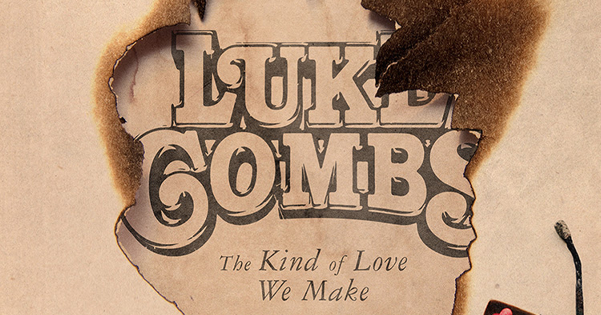 luke combs new song the kind of love we make lyrics