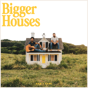 dan-+-shay-bigger-houses