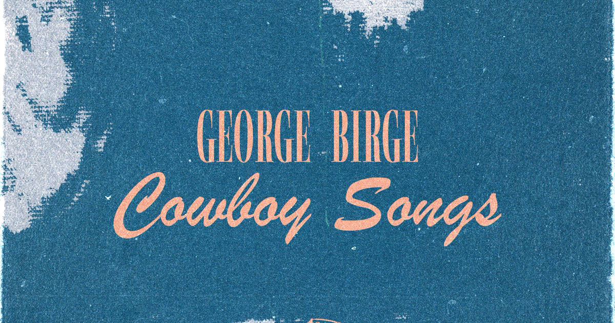 George Birge: 'Cowboy Songs' – EP Review