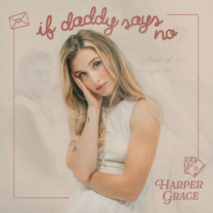 harper-grace-if-daddy-says-no-song