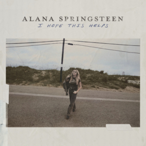 Here Is Alana Springsteen's Album 'I Hope This Helps'